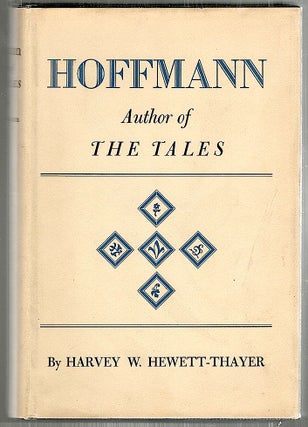 Item #2044 Hoffmann; Author of the Tales. Harvey W. Hewett-Thayer