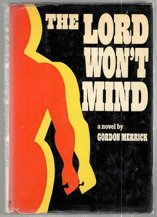 Item #2119 Lord Won't Mind; A Novel. Gordon Merrick