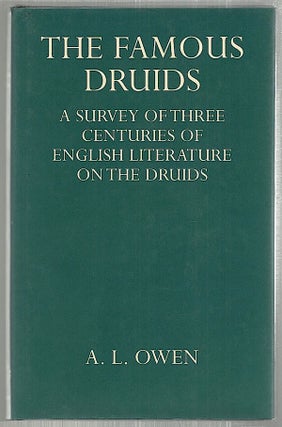 Item #2142 Famous Druids; A Survey of Three Centuries of English Literature on the Druids. A. L....