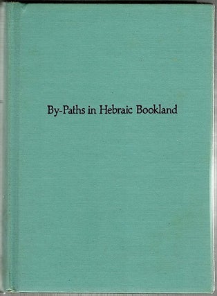 Item #215 By-Paths in Hebraic Bookland. Israel Abrahams