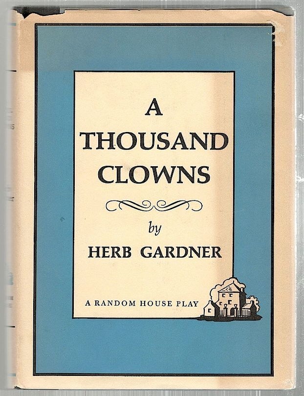 Item #2153 Thousand Clowns; A New Comedy. Herb Gardner.