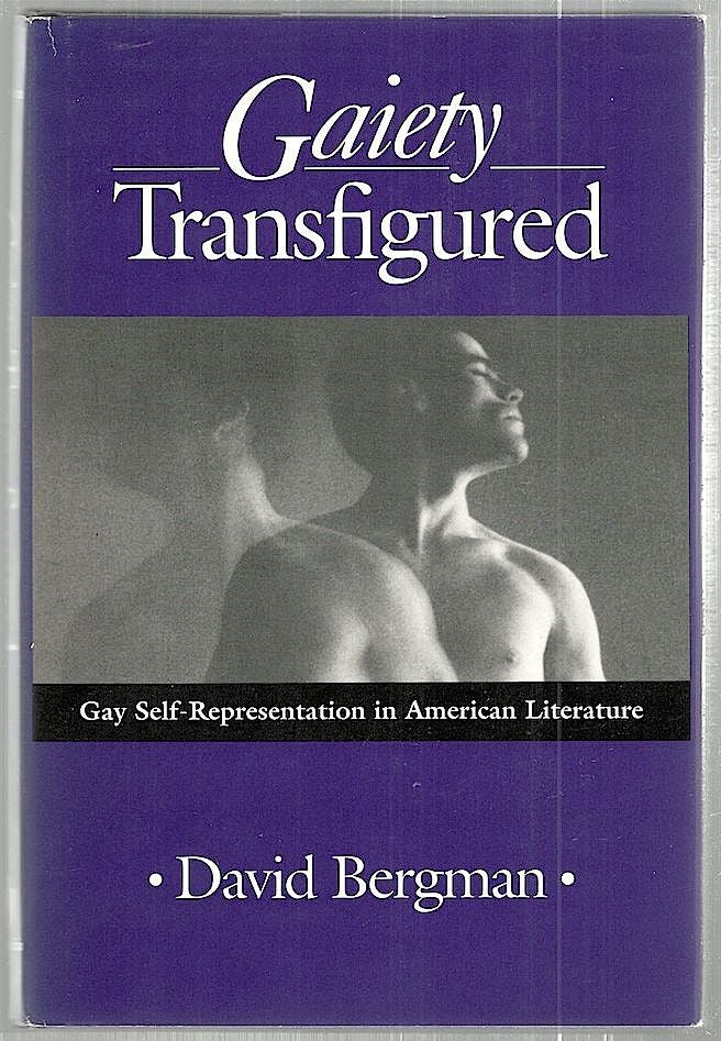 Item #2160 Gaiety Transfigured; Gay Self-Representation in American Literature. David Bergman.