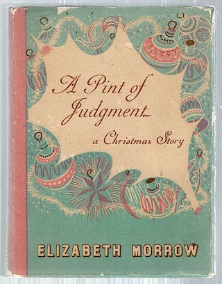 Item #2162 Pint of Judgment; A Christmas Story. Elizabeth Morrow