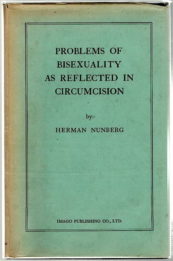 Item #217 Problems of Bisexuality as Reflected in Circumcision. Herman Nunberg.