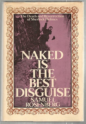Item #2175 Naked Is the Best Disguise; The Death & Resurrection of Sherlock Holmes. Samuel Rosenberg