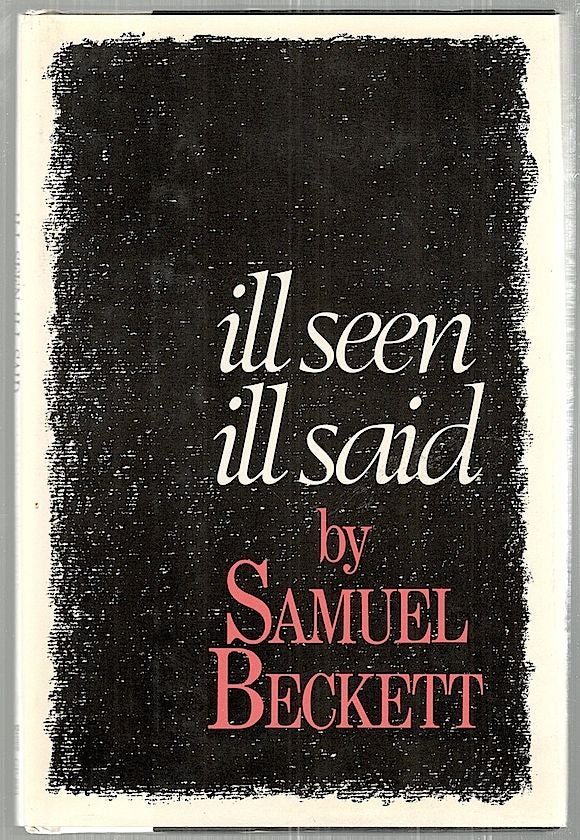 Item #2219 Ill Seen Ill Said. Samuel Beckett.