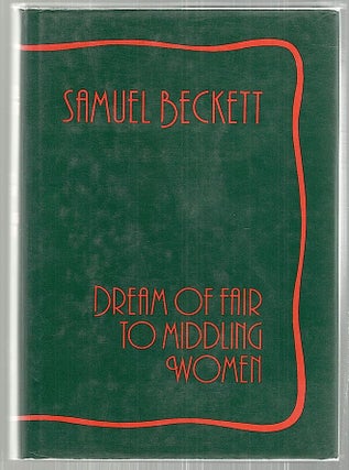Item #2224 Dream of Fair to Middling Women. Samuel Beckett