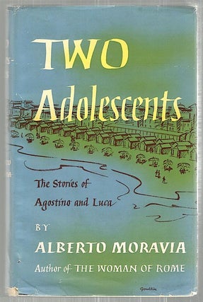 Item #2243 Two Adolescents; The Stories of Agostino and Luca. Alberto Moravia