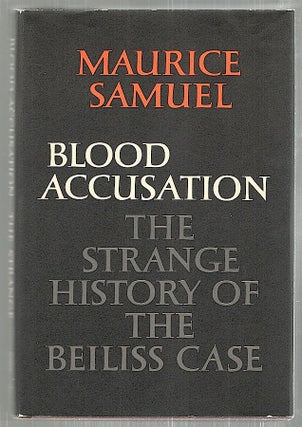 Item #2247 Blood Accusation; The Strange History of the Beiliss Case. Maurice Samuel