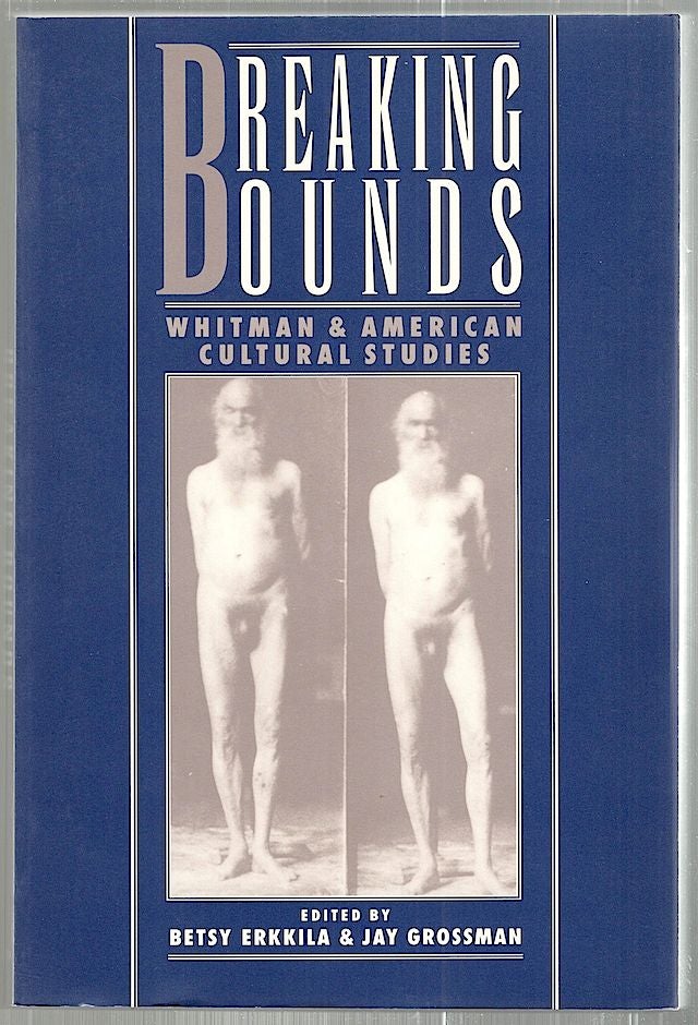 Item #2255 Breaking Bonds; Whitman and American Cultural Studies. Betsy Erkkila, Jay Grossman, edited.