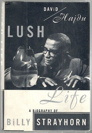 Item #2256 Lush Life; A Biography of Billy Strayhorn. David Hajdu