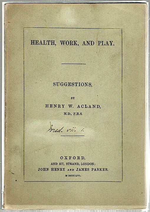 Item #227 Health, Work, and Play; Suggestions. Henry W. Acland.