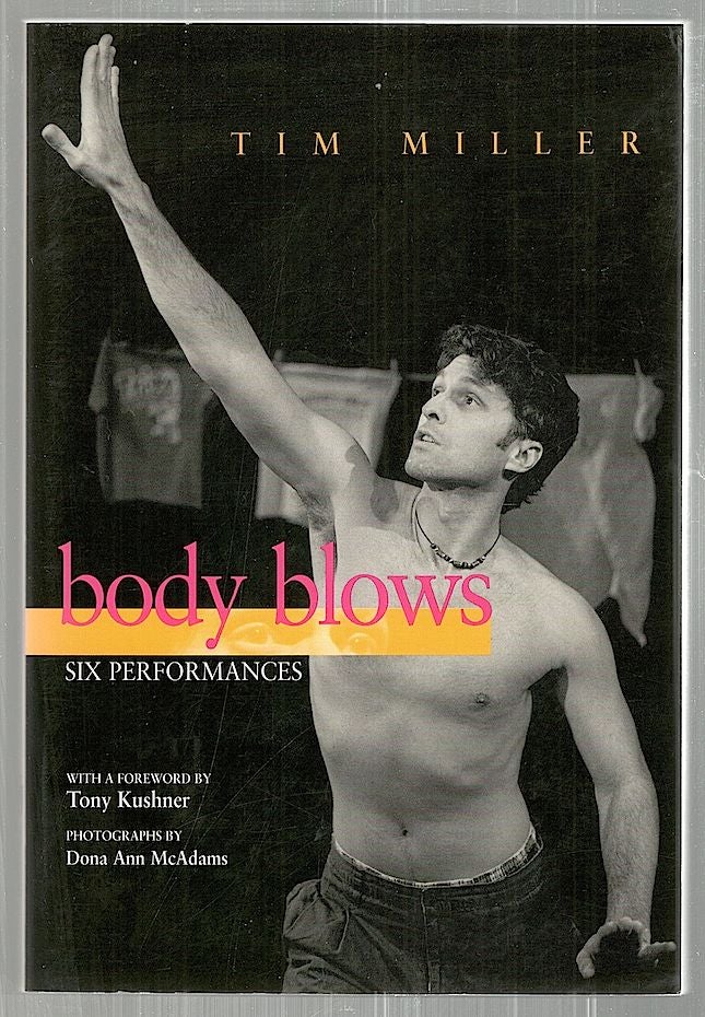 Item #2274 Body Blows; Six Performances. Tim Miller.