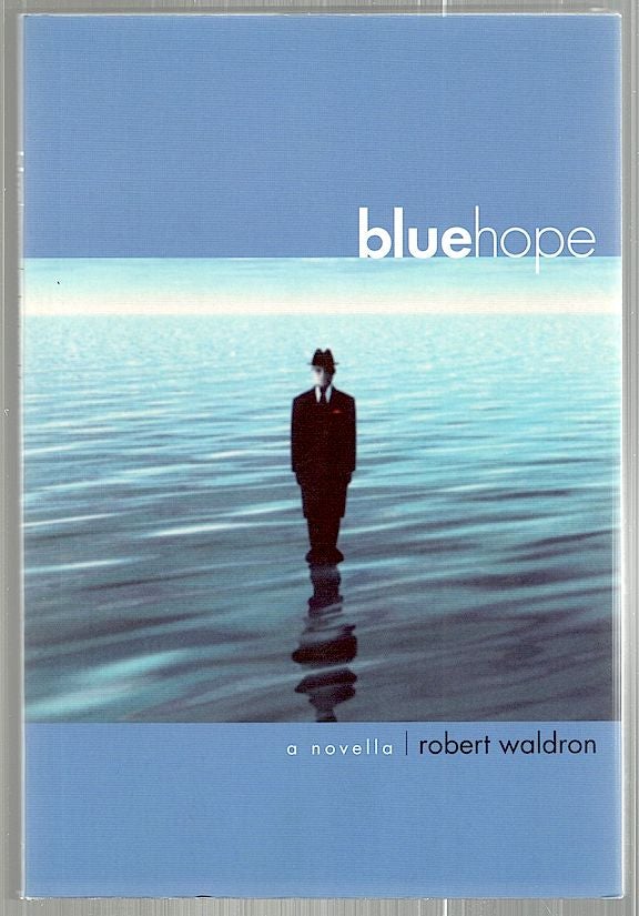 Item #2297 Bluehope; A Novella. Robert Waldron.