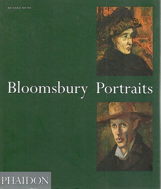 Item #2310 Bloomsbury Portraits; Vanessa Bell, Duncan Grant and their Circle. Richard Shone