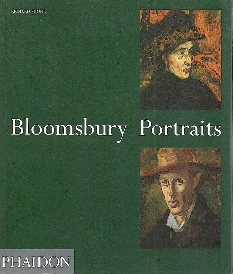 Item #2310 Bloomsbury Portraits; Vanessa Bell, Duncan Grant and their Circle. Richard Shone.