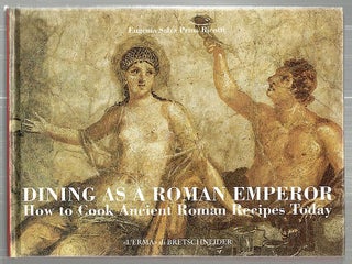 Item #2314 Dining as a roman Emperor; How to Cook Ancient Roman Recipes Today. Eugenia Salza...