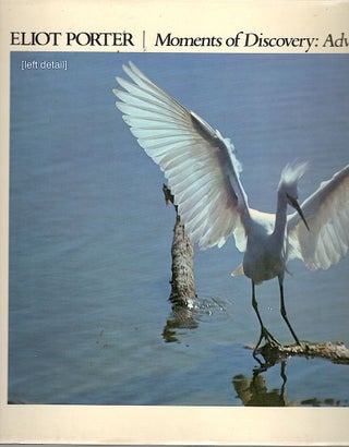 Item #2334 Moments of Discovery; Adventures with American Birds. Eliot Porter, Michael Harwood, text