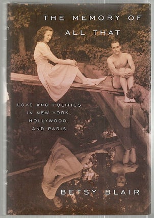 Item #2375 Memory of All That; Love and Politics in New York, Hollywood, and Paris. Betsy Blair