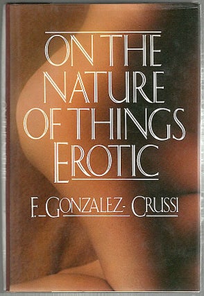 Item #238 On the Nature of Things Erotic. F. Gonzalez-Crussi