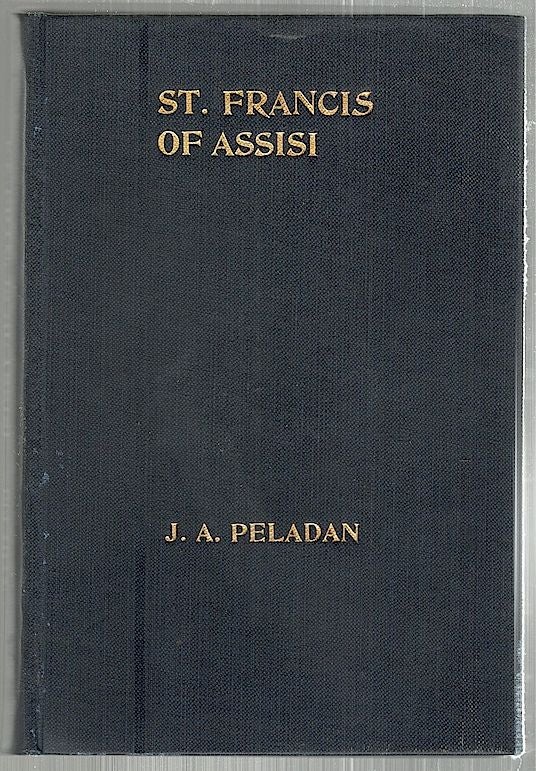 Item #2383 St. Francis of Assisi; A Play in Five Acts. J. A. Peladan.