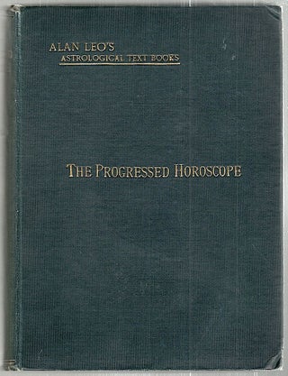 Item #2394 Progressed Horoscope; A Sequel to The Art Of Synthesis Wherein the Progression of the...