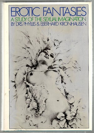 Item #2399 Erotic Fantasies; A Study of the Sexual Imagination. Phyllis Kronhausen, Eberhard