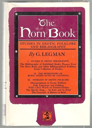 Item #2402 Horn Book; Studies in Erotic Folklore and Bibliography. G. Legman