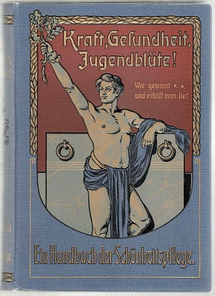Item #241 Kraft, Gesundheit, Jugendblüte; Ein Handbuch der Schönheitspflege. Reinh Gerling, G....