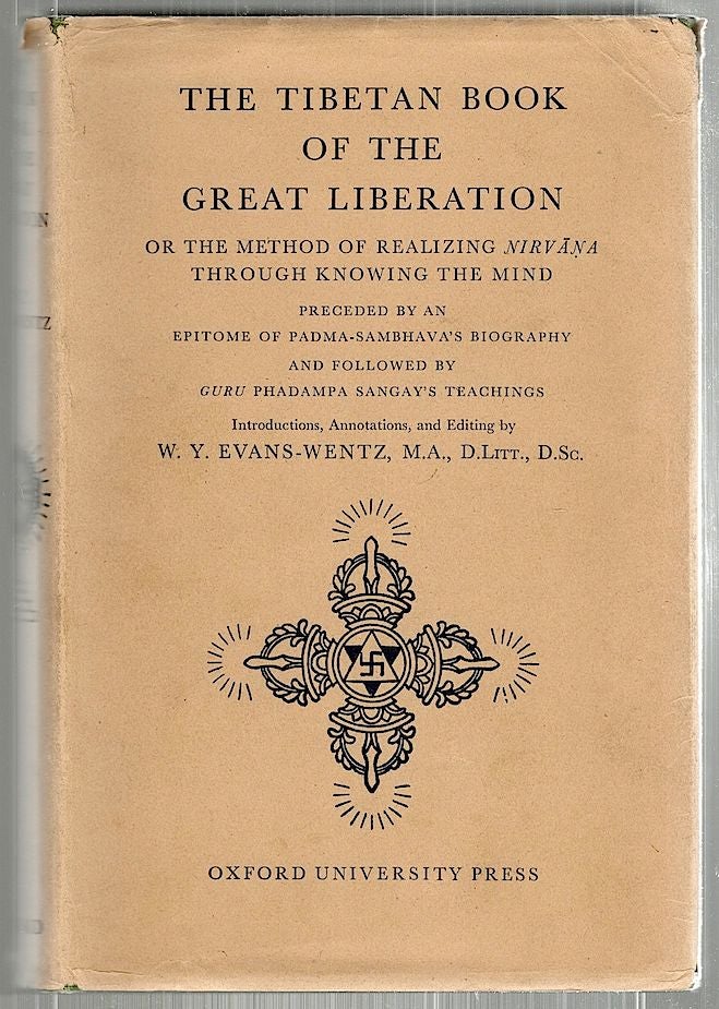 Item #2426 Tibetan Book of the Great Liberation; The Method of Realizing Nirvana Through Knowing the Mind Preceded by an Epitome of Padma-Sambhava's Biography and Followed by Guru Phadampa Sangay's Teachings. W. Y. Evans-Wentz, edits.