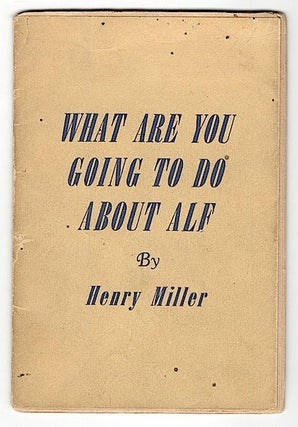 Item #2438 What are You Going to Do About Alf. Henry Miller