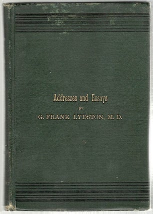 Item #245 Addresses and Essays. G. Frank Lydston