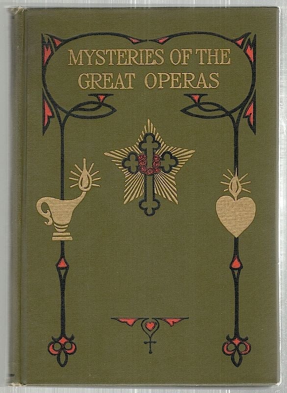 Item #2460 Mysteries of the Great Operas; Faust, Parsifal, The Ring of the Niebelung, Tannhauser, Lohengrin. Max Heindel.