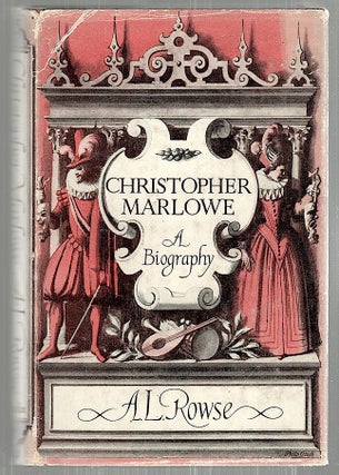 Item #2477 Christopher Marlowe; A Biography. A. L. Rowse