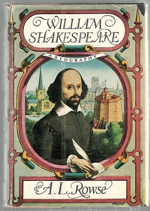 Item #2479 William Shakespeare; A Biography. A. L. Rowse