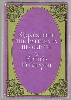 Item #2480 Shakespeare; The Pattern in the Carpet. Francis Fergusson