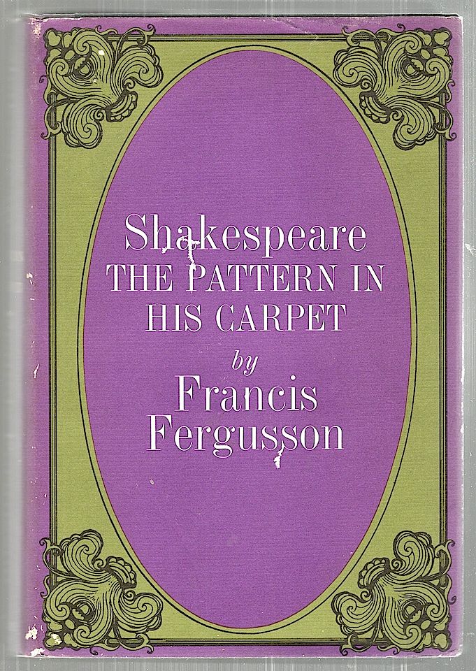 Item #2480 Shakespeare; The Pattern in the Carpet. Francis Fergusson.