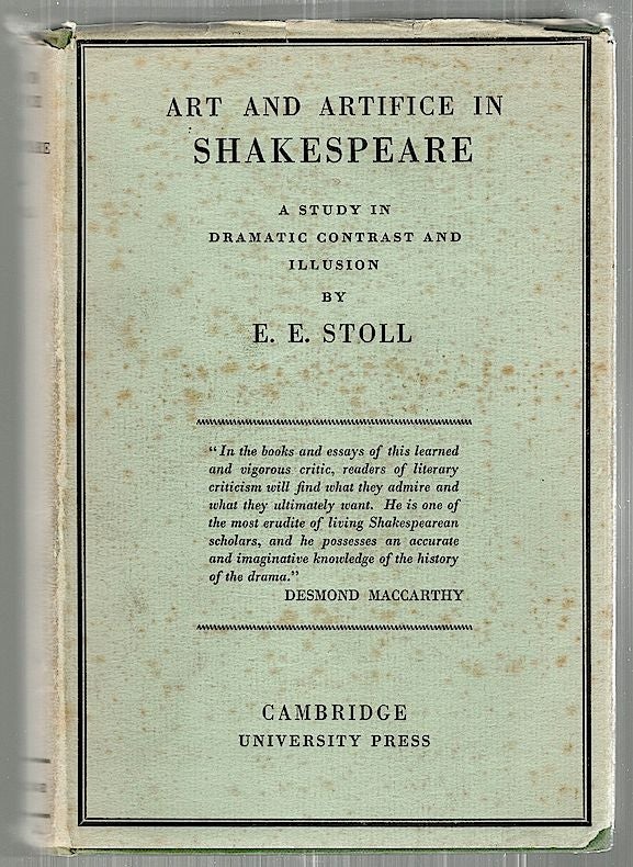 Item #2498 Art and Artifice in Shakespeare; A Study in Dramatic Contrast and Illusion. Elmer Edgar Stoll.