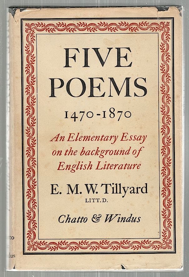 Item #2500 Five Poems, 1470-1870; An Elementary Essay on the Background of English Literature. E. M. W. Tillyard.