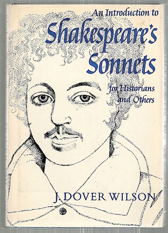 Item #2509 Introduction to the Sonnets of Shakespeare; For the Use of Historians and Others. John Dover Wilson.