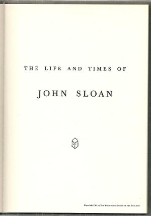 Life and Times of John Sloan; 1871-1951