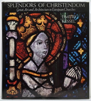Item #2564 Splendors of Christendom; Great Art and Architecture in European Churches. Dmitri Kessel