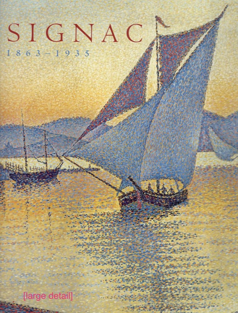 Item #2571 Signac; 1863-1935. Marina Ferretti-Bocquillon, John Leighton, Anne Distel, Susan Alyson Stein.