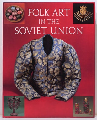 Item #2574 Folk Art in the Soviet Union. Tatyana Razina, Natalia Cherkasova, Alexander Kantsedikas