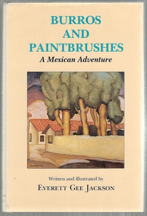 Item #2581 Burroughs and Painbrushes; A Mexican Adventure. Everett Gee Jackson