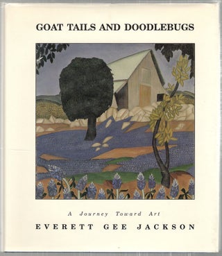 Item #2582 Goat Tails and Doodlebugs; A Journey Toward Art. Everett Gee Jackson