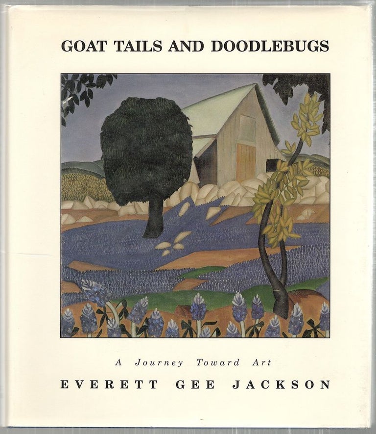 Item #2582 Goat Tails and Doodlebugs; A Journey Toward Art. Everett Gee Jackson.