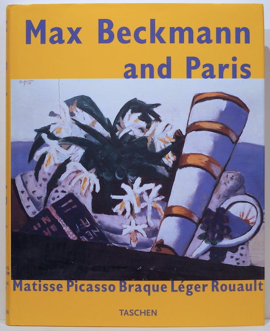 Item #2590 Max Beckman and Paris; Matisse Picasso Braque Léger Rouault. Tobia Bezzola, Cornelia Homberg.