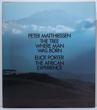 Item #2600 Tree Where Man Was Born / African Experience. Peter / Porter Matthiessen, Eliot