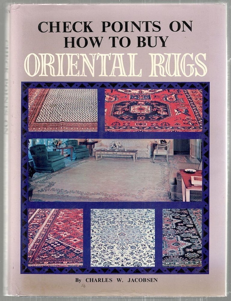 Item #2620 Check Points on How To Buy Oriental Rugs. Charles W. Jacobsen.